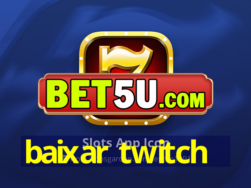 baixar twitch